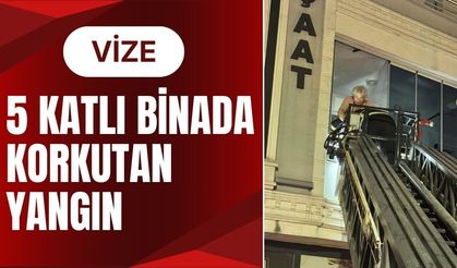 VİZE; 5 Katlı Binada Korkutan Yangın