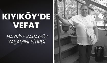 KIYIKÖY’DE VEFAT; Hayriye Karagöz Yaşamını Yitirdi