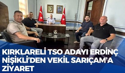 Kırklareli TSO Adayı Erdinç Nişikli’den Vekil Sarıçam’a Ziyaret