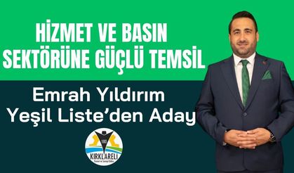 Hizmet ve Basın Sektörüne Güçlü Temsil: Emrah Yıldırım Yeşil Liste’den Aday