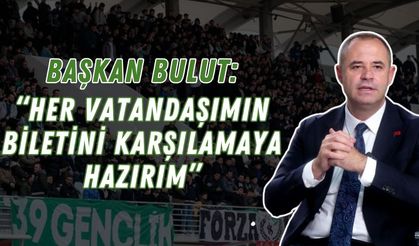 Başkan Bulut: “Her Vatandaşımın Biletini Karşılamaya Hazırım”