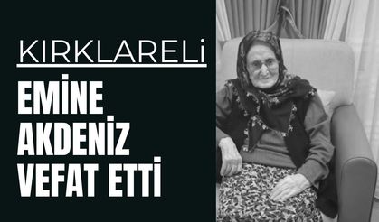 KIRKLARELİ; Emine Akdeniz Vefat Etti
