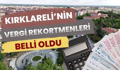 Kırklareli'nin Vergi Rekortmenleri Belli Oldu