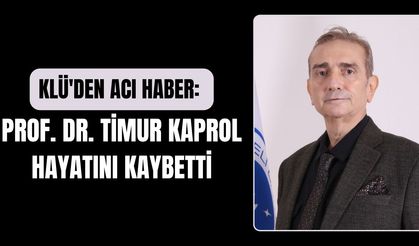 KLÜ'den Acı Haber: Prof. Dr. Timur Kaprol Hayatını Kaybetti