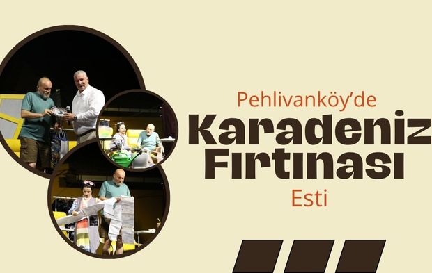 Pehlivanköy’de Karadeniz Fırtınası Esti
