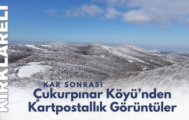 Kırklareli; Kar Sonrası Çukurpınar Köyü’nden Kartpostallık Görüntüler