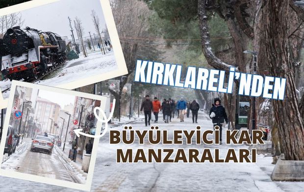 KIRKLARELİ’NDEN BÜYÜLEYİCİ KAR MANZARALARI