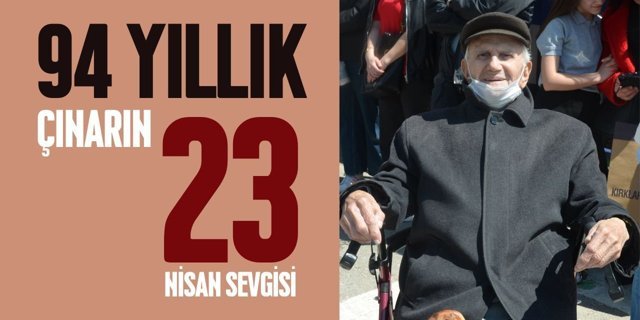 Kırklareli; 94 Yıllık Çınarın Bitmeyen 23 Nisan Sevgisi!