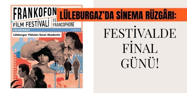 Lüleburgaz’da Sinema Rüzgârı: Festivalde Final Günü!