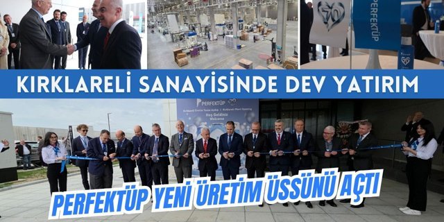 Kırklareli Sanayisinde Dev Yatırım: Perfektüp Yeni Üretim Üssünü Açtı