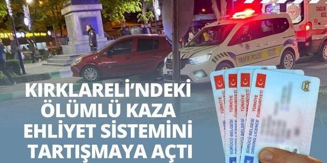 Kırklareli’ndeki Ölümlü Kaza Ehliyet Sistemini Tartışmaya Açtı