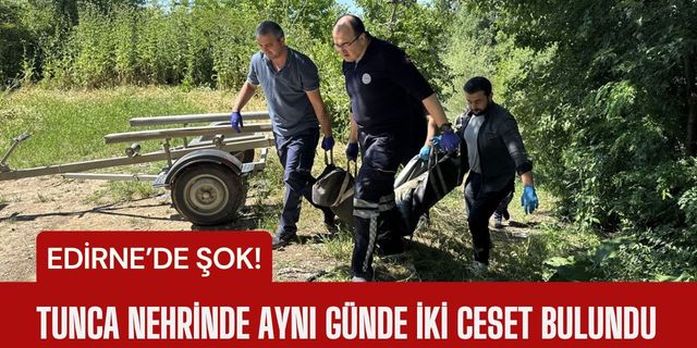 ŞOK; Tunca Nehrinde Aynı Günde İki Ceset Bulundu