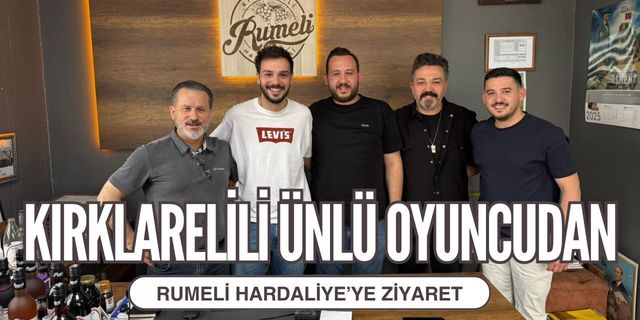 Kırklarelili Ünlü Oyuncudan, Rumeli Hardaliye’ye Ziyaret