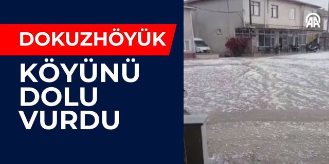 Dokuzhöyük Köyünü Dolu Vurdu