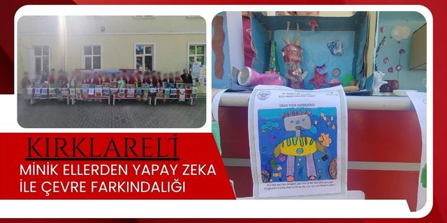 Kırklareli; Minik Ellerden Yapay Zeka İle Çevre Farkındalığı