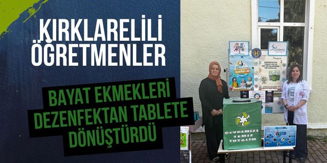 Kırklarelili Öğretmenler Bayat Ekmekleri Dezenfektan Tablete Dönüştürdü