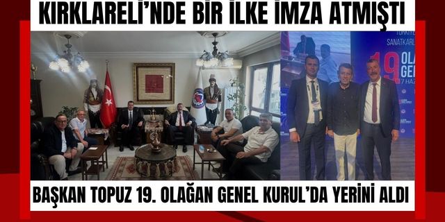 Kırklareli’nde Bir İlke İmza Atmıştı! Başkan Topuz 19. Olağan Genel Kurul’da Yerini Aldı