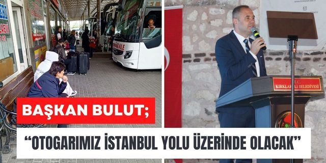Başkan Bulut, “Otogarımız İstanbul Yolu Üzerinde Olacak”