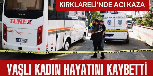 KIRKLARELİ; Midibüsün Çarptığı Kadın Hayatını Kaybetti