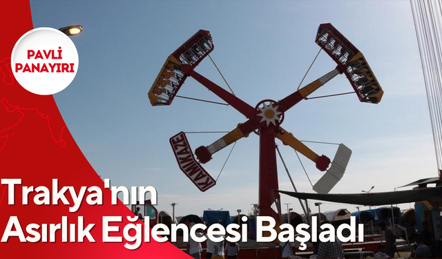 Trakya'nın Asırlık Eğlencesi "Pavli Panayırı" Başladı