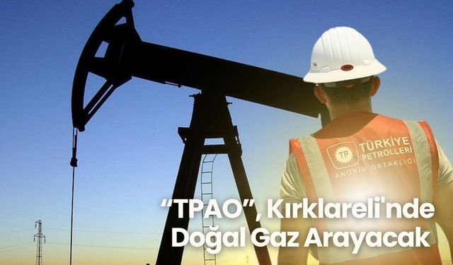TPAO, Kırklareli'nde Doğal Gaz Arayacak