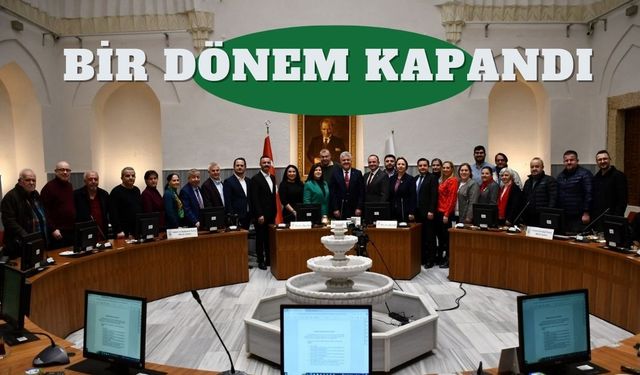 BİR DÖNEM KAPANDI; Belediye Meclisinde Son Toplantı