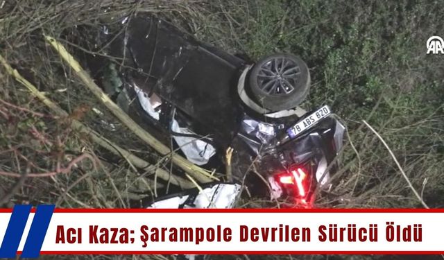 Acı Kaza; Şarampole Devrilen Sürücü Öldü