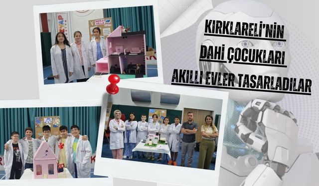 Kırklareli’nin Dahi Çocukları Akıllı Evler Tasarladılar