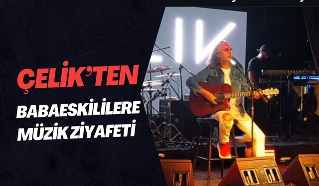 Çelik’ten Babaeskililere Müzik Ziyafeti