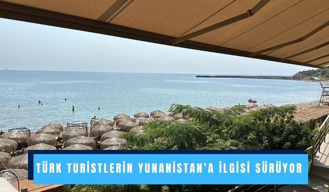 Türk Turistlerin Yunanistan’a İlgisi Sürüyor