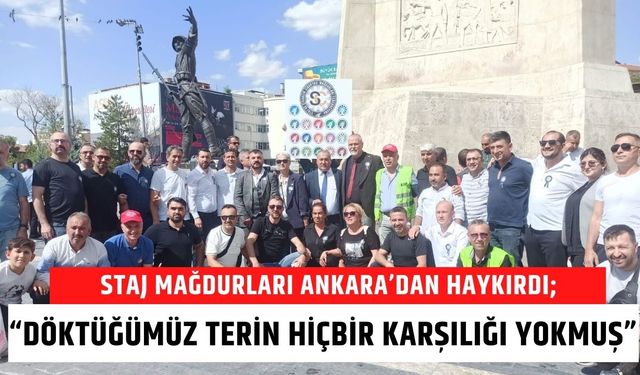 Staj Mağdurları Ankara’dan Haykırdı; “Döktüğümüz Terin Hiçbir Karşılığı Yokmuş”