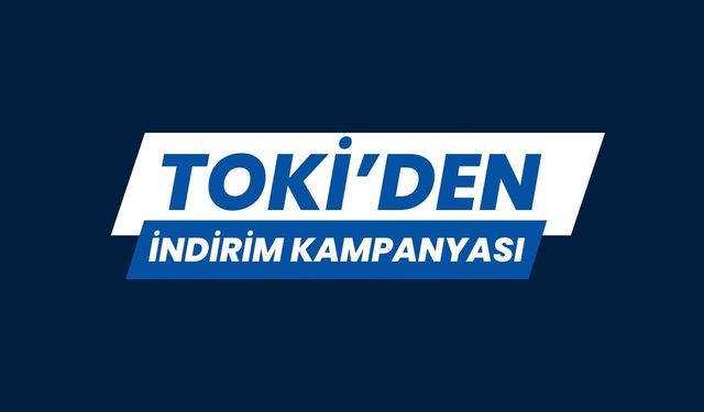 TOKİ’den İndirim Kampanyası