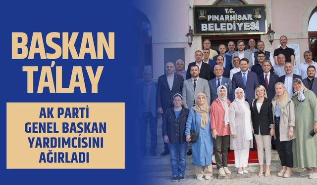 Başkan Talay, AK Parti Genel Başkan Yardımcısını Ağırladı