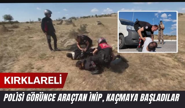 KIRKLARELİ; Polisi Görünce Araçtan İnip, Kaçmaya Başladılar