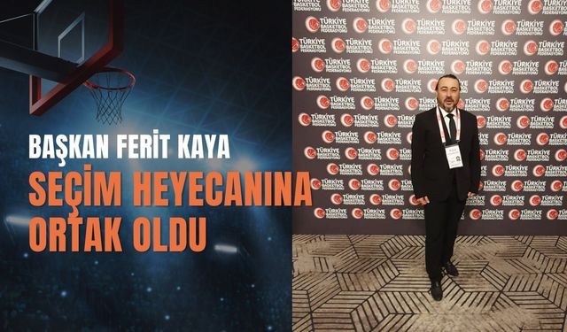 Başkan Ferit Kaya Seçim Heyecanına Ortak Oldu