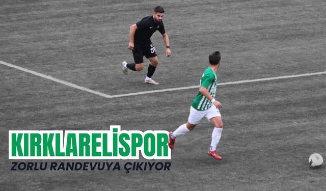 Kırklarelispor Zorlu Randevuya Çıkıyor