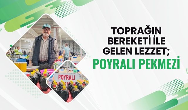 Toprağın Bereketi İle Gelen Lezzet; Poyralı Pekmezi