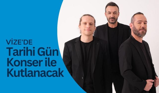 Vize'de Tarihi Gün Konser ile Kutlanacak