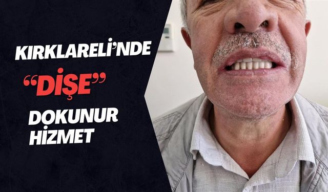 Kırklareli’nde “Dişe” Dokunur Hizmet