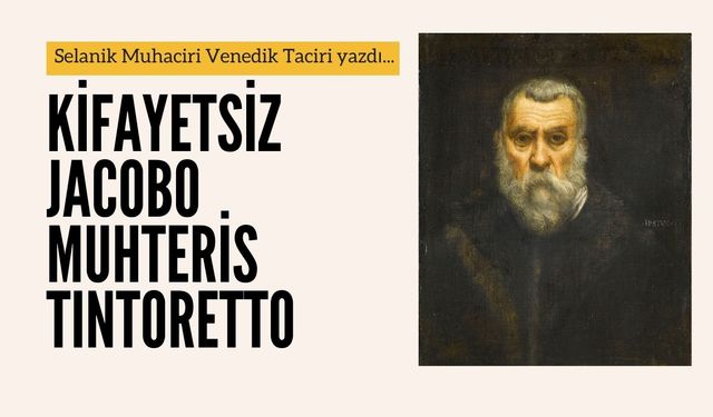 KİFAYETSİZ JACOBO MUHTERİS TINTORETTO