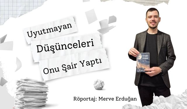 Uyutmayan Düşünceleri Onu Şair Yaptı