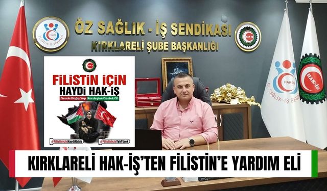 Kırklareli HAK-İŞ’ten Filistin’e Yardım Eli