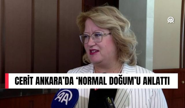 Cerit Ankara’da ‘Normal Doğum’u Anlattı