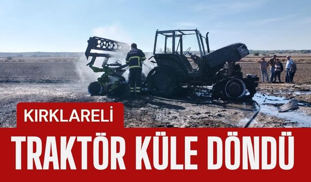 KIRKLARELİ; Traktör Küle Döndü