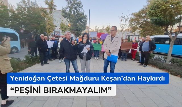 Yenidoğan Çetesi Mağduru Keşan’dan Haykırdı “Peşini Bırakmayalım”