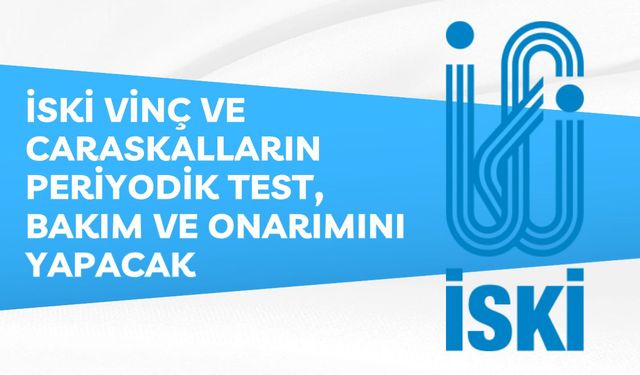 İSKİ VİNÇ VE CARASKALLARIN BAKIM VE ONARIMINI YAPACAK