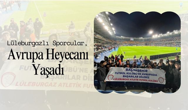 Lüleburgazlı Sporcular, Avrupa Heyecanı Yaşadı