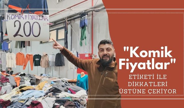 “Komik Fiyatlar” Etiketi İle Dikkatleri Üstüne Çekiyor