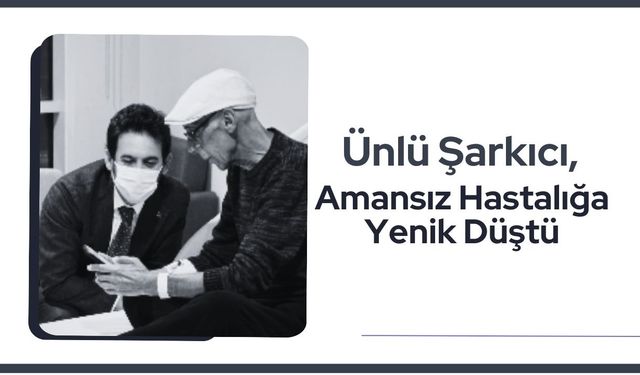 Ünlü Şarkıcı, Amansız Hastalığa Yenik Düştü