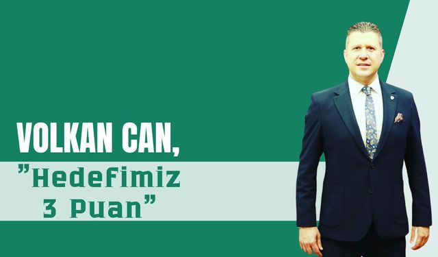 Volkan Can, “Hedefimiz 3 Puan”